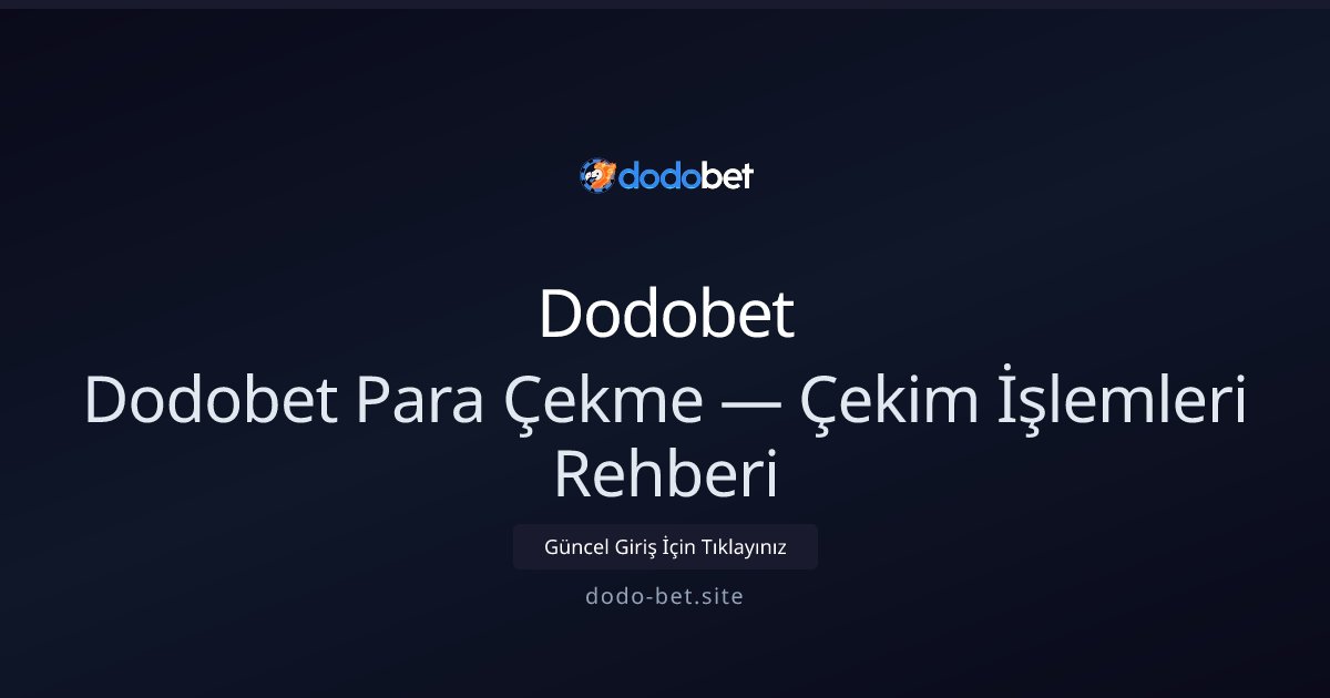 Dodobet Para Çekme Rehberi — Hızlı ve Güvenli İşlemler - Dodobet rehber görseli