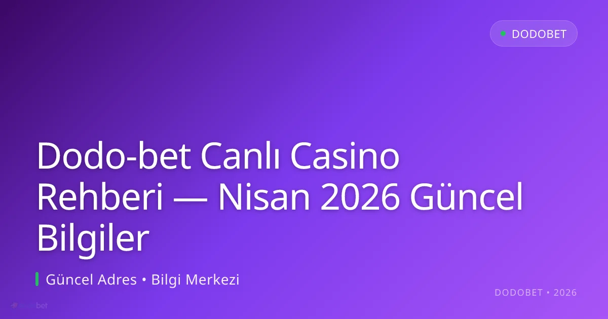 Dodo-bet Canlı Casino Rehberi — Bilgiler - Dodobet rehber görseli