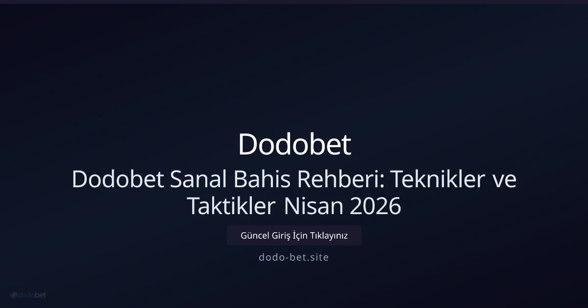 Dodo-bet Sanal Bahis Kılavuzu — Nisan 2026 İçin Stratejiler - Dodobet rehber görseli