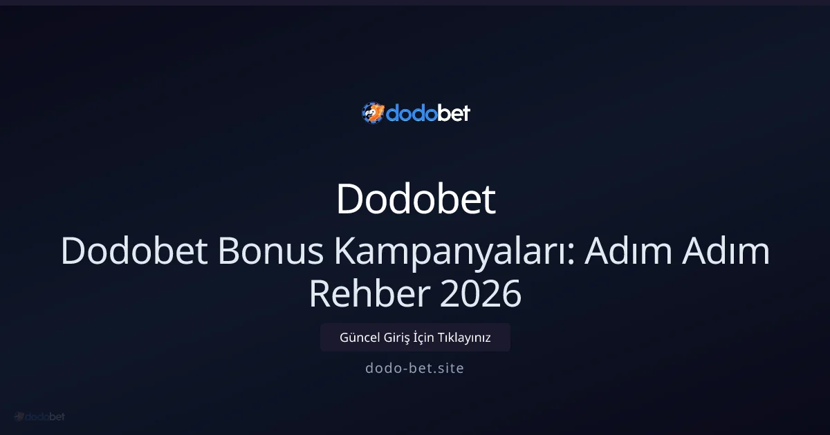 Dodobet Bonus Kampanyaları: Adım Adım Rehber 2026 - Dodobet rehber görseli