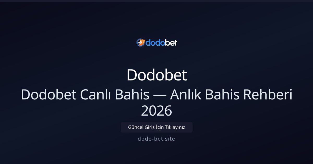 Dodobet Canlı Bahis Rehberi 2026 — Anlık Stratejiler Dodobet Canlı Bahis Rehberi 2026 — Anlık Stratejiler - Dodobet rehber görseli