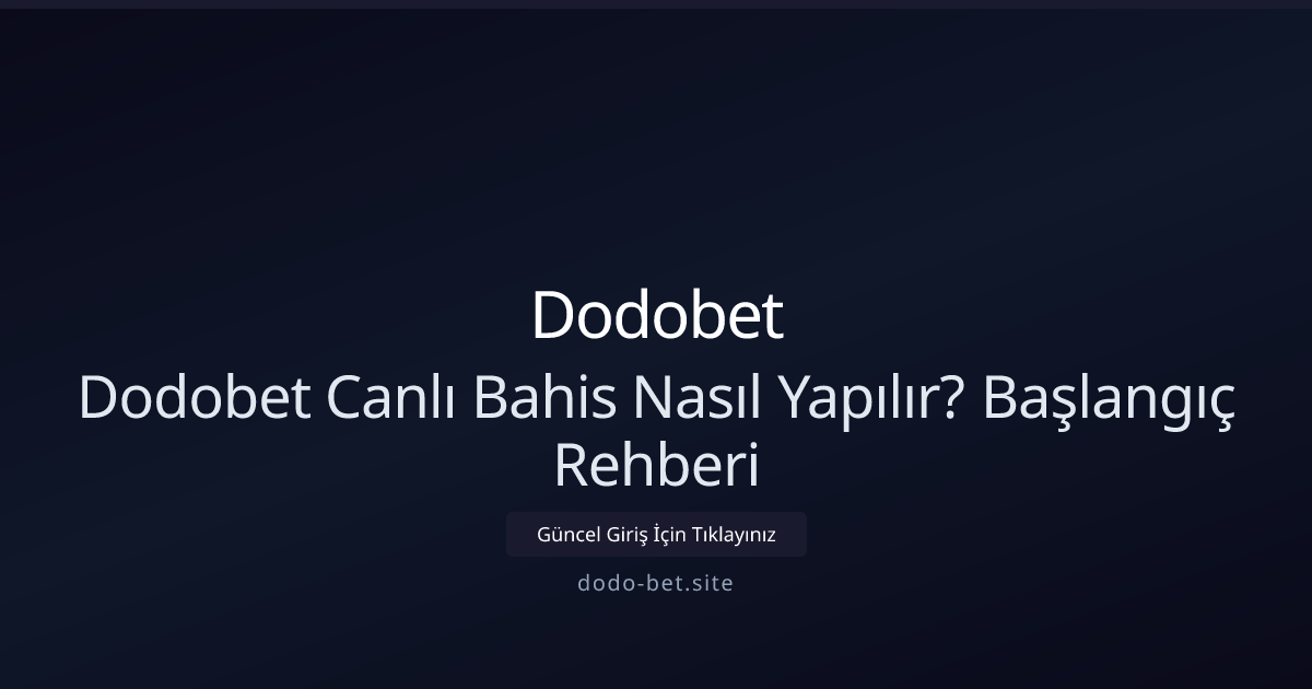 Dodo-bet ile Canlı Bahis Rehberi: Başlangıç ve İleri Adımlar Dodo-bet ile Canlı Bahis Rehberi: Başlangıç ve İleri Adımlar - Dodobet rehber görseli