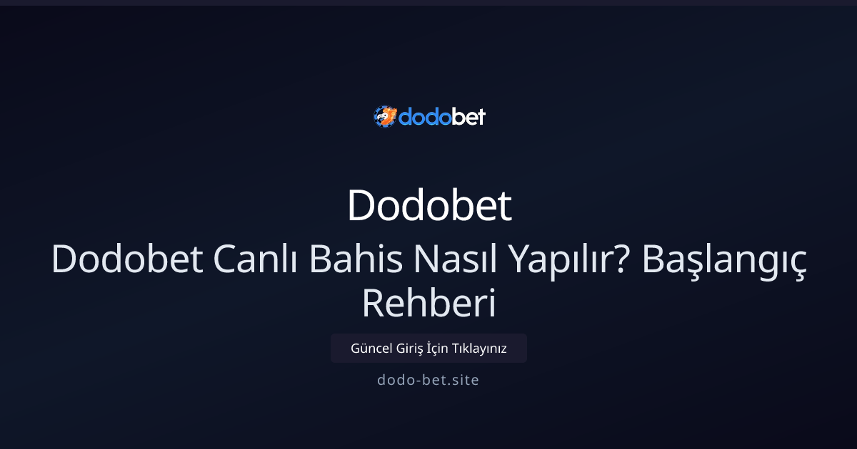 Dodobet ile Canlı Bahis Rehberi 2026: İlk Adımlar ve Stratejiler Dodobet ile Canlı Bahis Rehberi 2026: İlk Adımlar ve Stratejiler - Dodobet rehber görseli