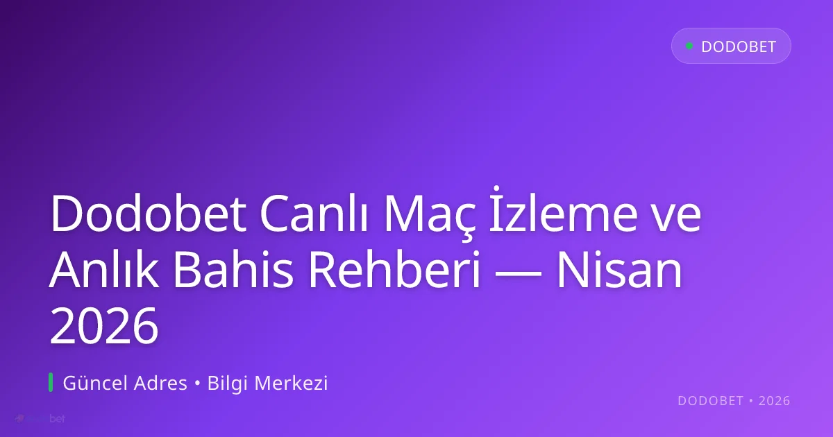 Dodobet Canlı Maç İzleme ve Anlık Bahis Rehberi - Dodobet rehber görseli