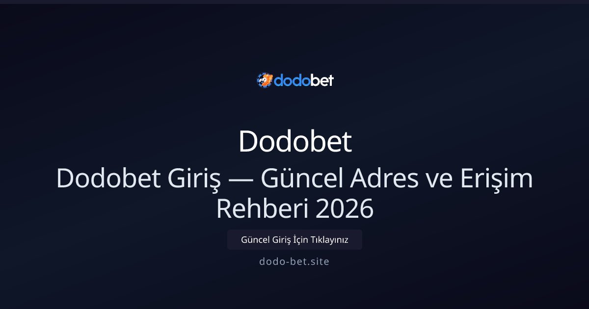 Dodo-bet Güncel Giriş Rehberi 2026 Dodo-bet Güncel Giriş Rehberi 2026 - Dodobet rehber görseli