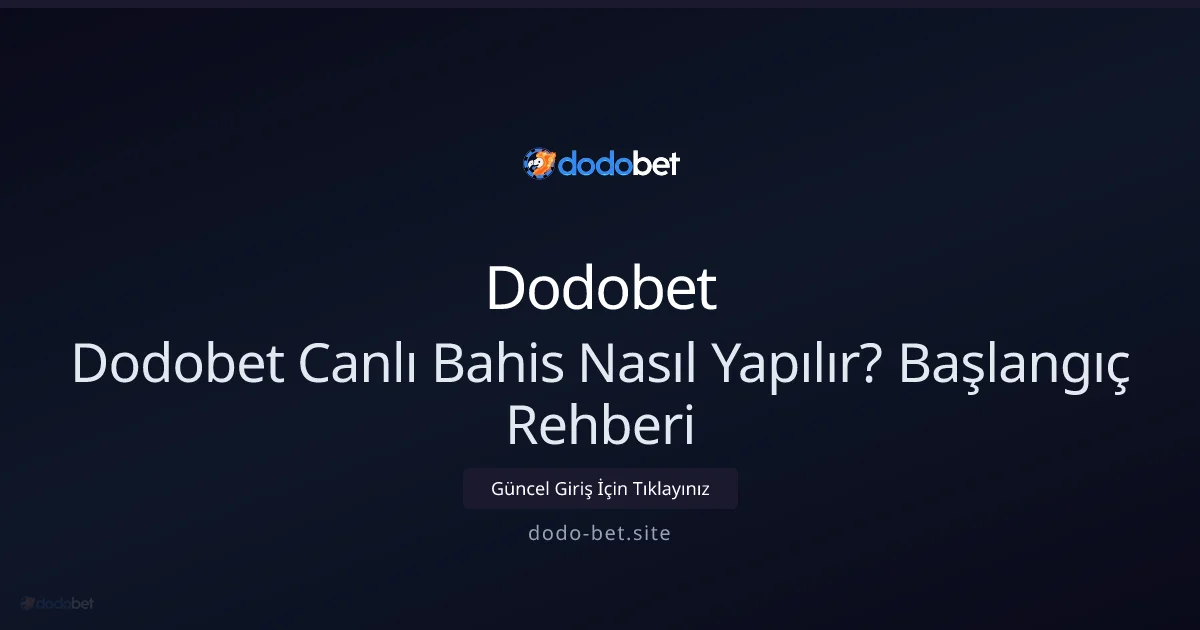 Dodobet Canlı Bahis Nasıl Yapılır? Başlangıç Rehberi