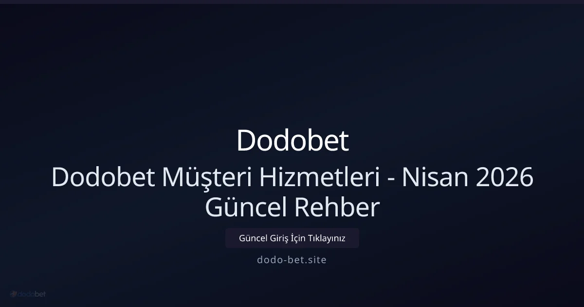 Dodobet İletişim Rehberi — Destek Kılavuzu - Dodobet rehber görseli