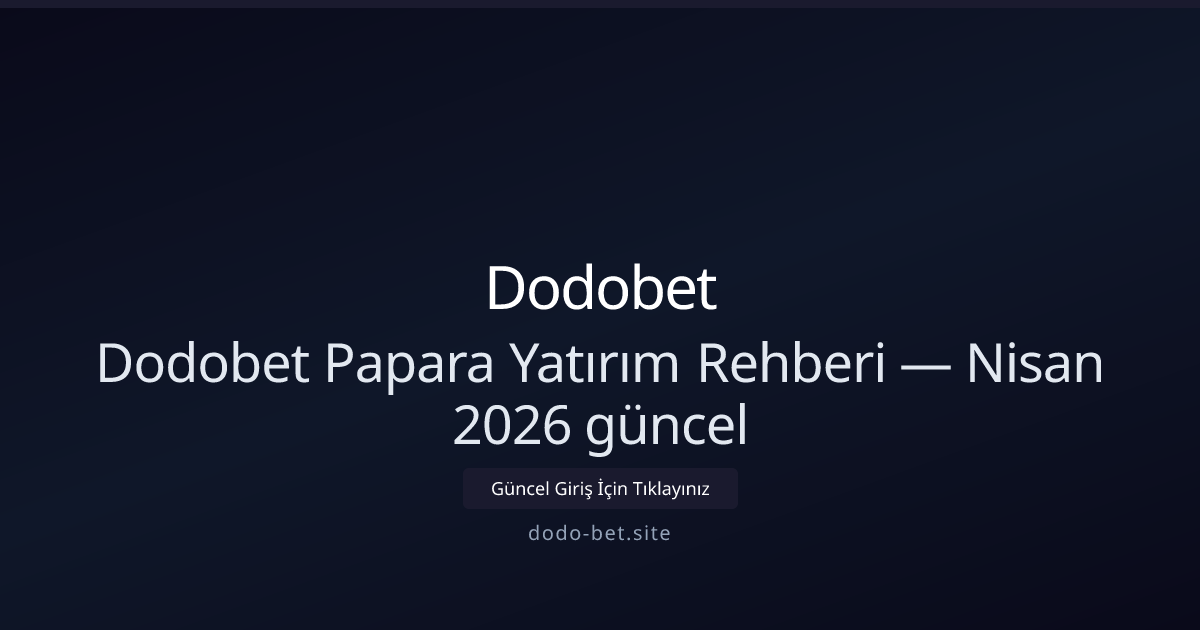 Dodobet ile Papara Yatırımı — Nisan 2026 Güncellemesi Dodobet ile Papara Yatırımı — Nisan 2026 Güncellemesi - Dodobet rehber görseli