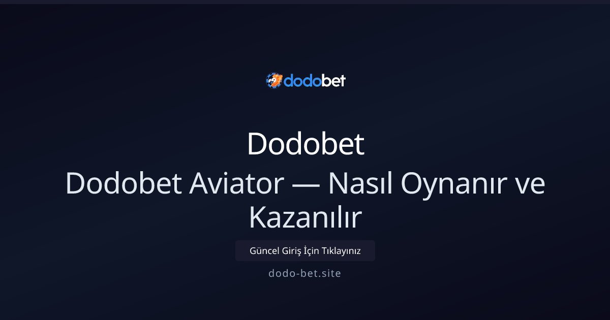 Dodobet Dodobet Aviator — Nasıl Oynanır ve Kazanılır