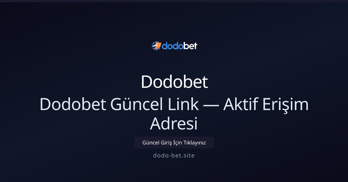 Dodobet Dodobet Güncel Link — Aktif Erişim Adresi