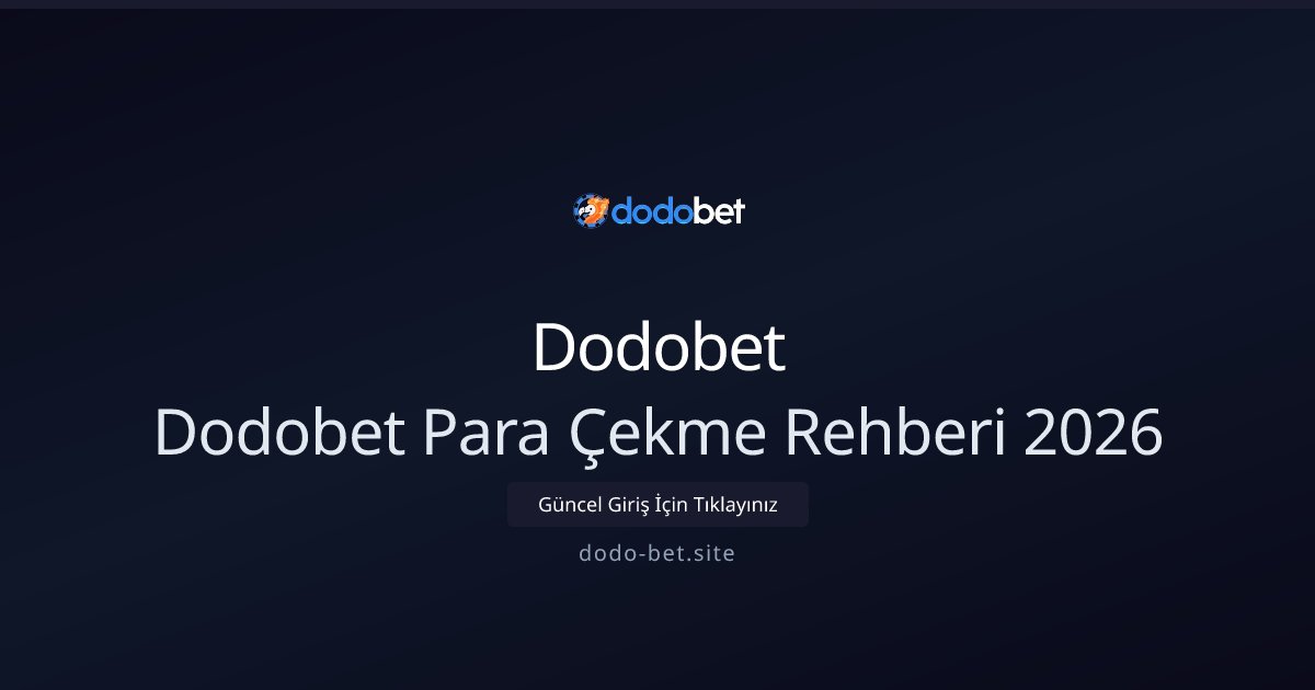 Dodobet Dodobet Para Çekme Rehberi 2026