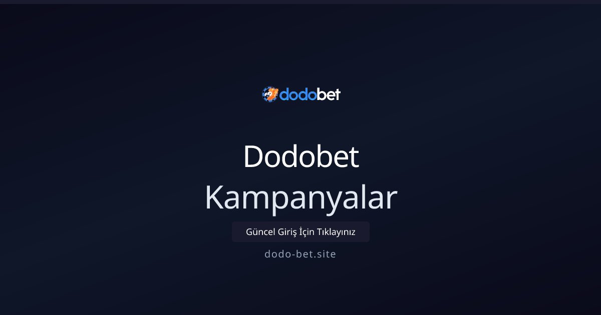 Dodobet Kampanyalar
